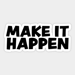 Make it happen Sticker